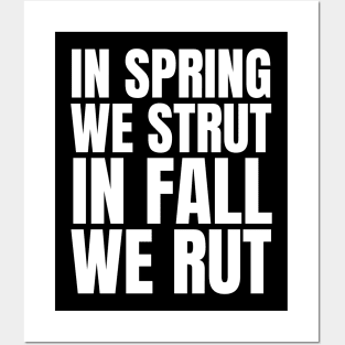 In Spring We Strut In Fall We Rut Posters and Art